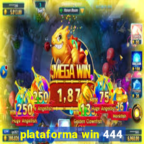 plataforma win 444